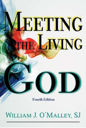 Meeting the Living God de Sj O'Malley, William J.