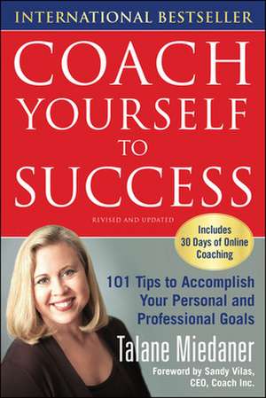 Coach Yourself to Success, Revised and Updated Edition de Talane Miedaner