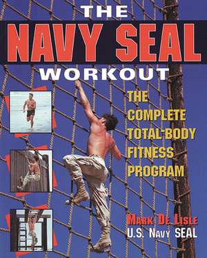 The Navy Seal Workout de Mark De Lisle