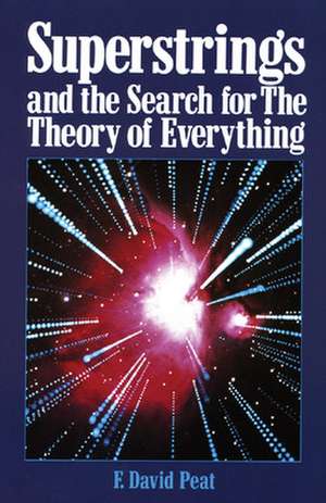 Superstrings and the Search for the Theory of Everything de F. Peat