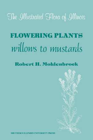 Flowering Plants: Willows to Mustards de Robert H. Mohlenbrock