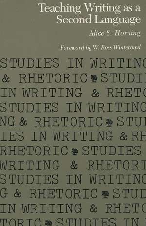 Teaching Writing as a Second Language de Professor Alice Horning PhD