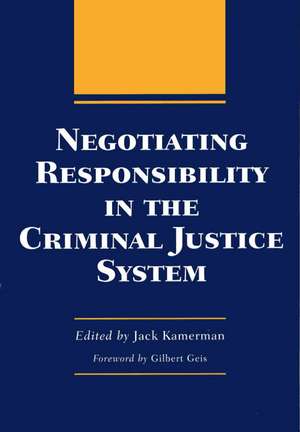 Negotiating Responsibility in the Criminal Justice System de Professor Jack Kamerman PhD