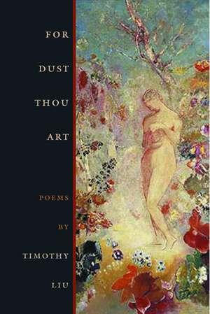 For Dust Thou Art de Associate Professor Timothy Liu