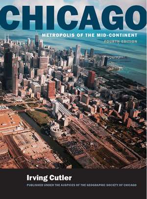 Chicago: Metropolis of the Mid-Continent, 4th Edition de Irving Cutler