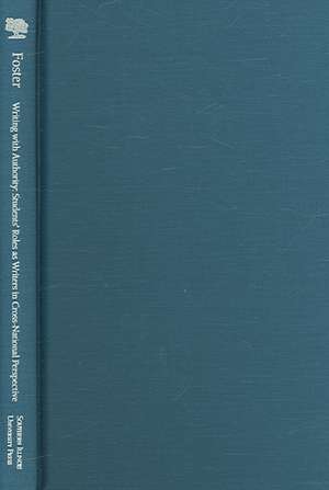 Writing with Authority: Students' Roles as Writers in Cross-National Perspective de Professor Emeritus David Foster