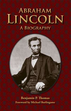 Abraham Lincoln: A Biography de Benjamin P. Thomas