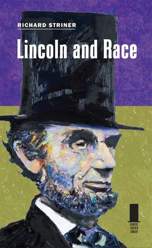 Lincoln and Race de Richard Striner