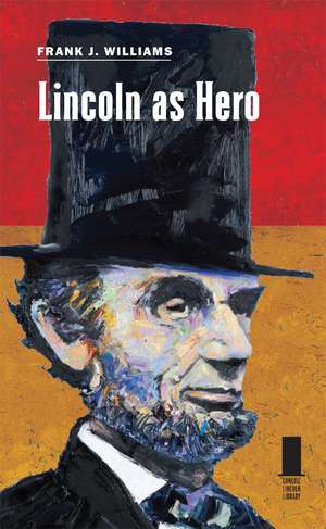 Lincoln as Hero de Frank J. Williams