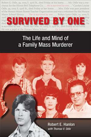 Survived by One: The Life and Mind of a Family Mass Murderer de Robert E. Hanlon PhD