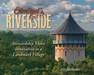 Olmsted's Riverside: Stewardship Meets Innovation in a Landmark Village de Cathy Jean Maloney