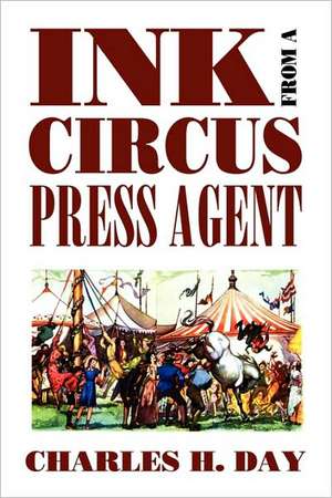 Ink from a Circus Press Agent de Charles H. Day