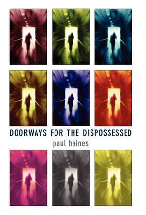 Doorways for the Dispossessed de Paul Haines