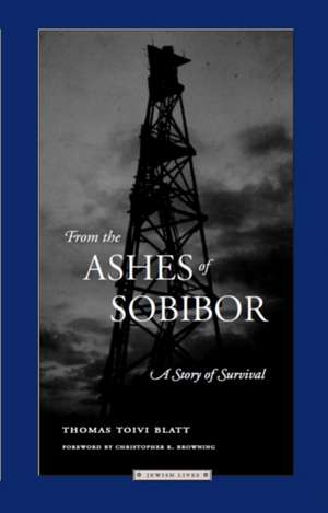 From the Ashes of Sobibor: A Story of Survival de Thomas Toivi Blatt