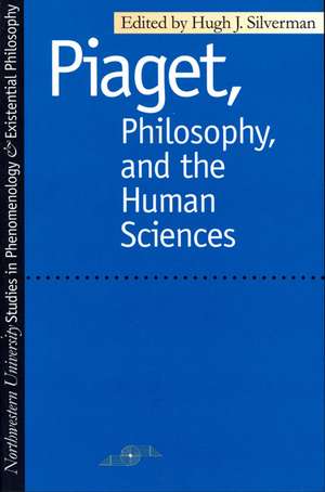 Piaget Philosophy and the Human Sciences de Hugh J. Silverman