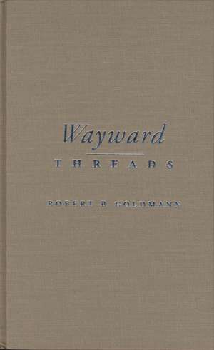 Wayward Threads de Robert Goldmann