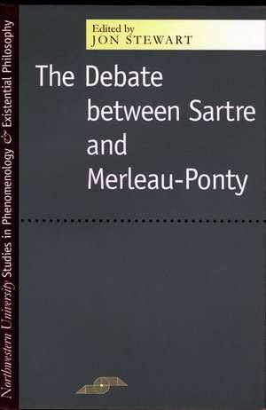 The Debate Between Sartre and Merleau-Ponty de Jon Stewart