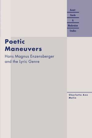 Poetic Maneuvers: Hans Magnus Enzensberger and the Lyric Genre de Charlotte Ann Melin