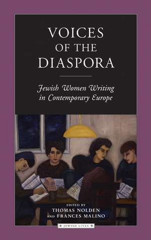 Voices of the Diaspora: Jewish Women Writing in Contemporary Europe de Thomas Nolden