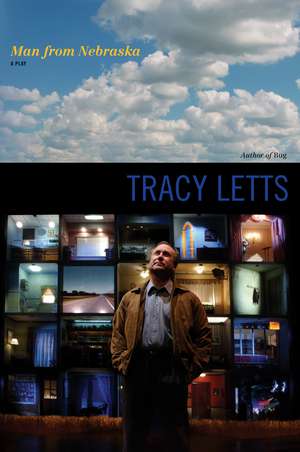 Man from Nebraska: A Play de Tracy Letts