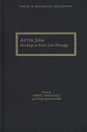 After Jena: New Essays on Fichte's Later Philosophy de Tom Rockmore