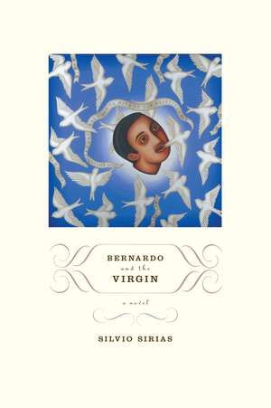 Bernardo and the Virgin: A Novel de Silvio Sirias