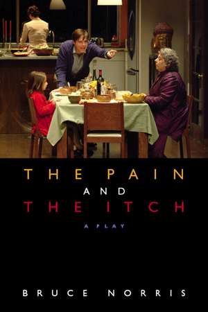 The Pain and the Itch: A Play de Bruce Norris