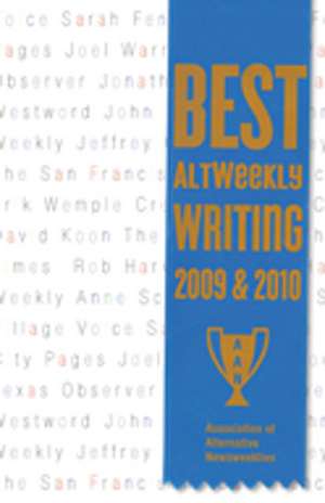 Best AltWeekly Writing 2009 & 2010 de Association of Alternative Newsweeklies