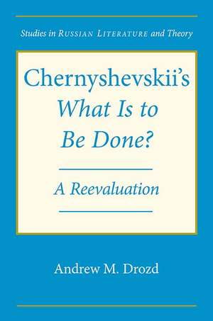 Chernyshevskii's "What is to Be Done": A Reevaluation de Andrew Drozd