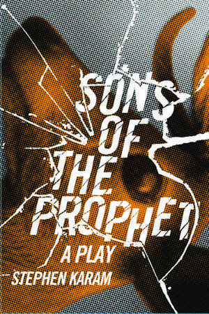 Sons of the Prophet: A Play de Stephen Karam