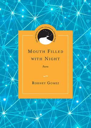 Mouth Filled with Night: Poems de Rodney Gomez