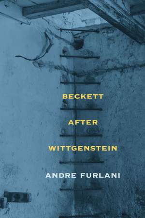 Beckett after Wittgenstein de Andre Furlani