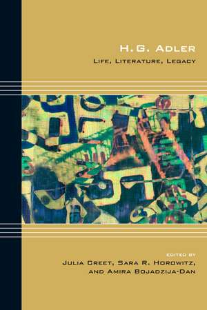 H. G. Adler: Life, Literature, Legacy de Julia Creet