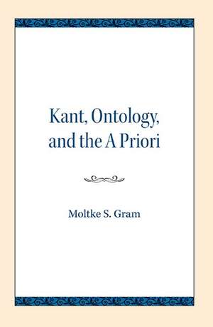 Kant, Ontology, and the A Priori de Moltke S. Gram