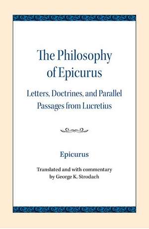 The Philosophy of Epicurus: Letters, Doctrines, and Parallel Passages from Lucretius de Epicurus