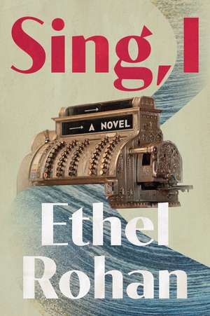 Sing, I: A Novel de Ethel Rohan