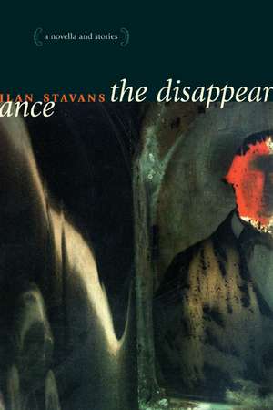 The Disappearance: A Novella and Stories de Ilan Stavans