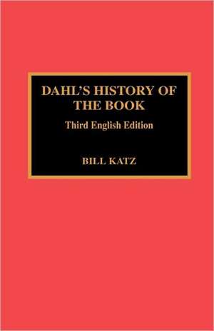 Dahl's History of the Book de Bill Katz