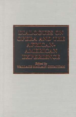 Dialogues on Opera and the African-American Experience de Wallace McClain Cheatham