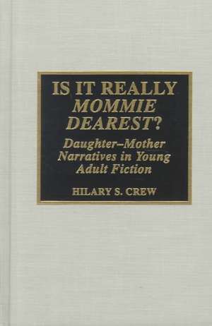 Is It Really Mommie Dearest? de Hilary S. Crew