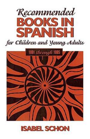 Recommended Books in Spanish for Children and Young Adults de Isabel Schon