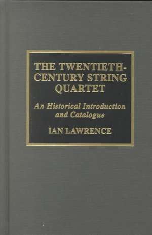 The Twentieth-Century String Quartet de Ian Lawrence