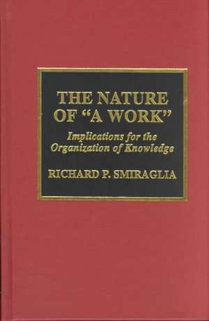 The Nature of 'a Work' de Richard P. Smiraglia