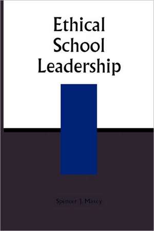 Ethical School Leadership de Spencer J. Maxcy