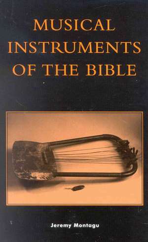 Musical Instruments of the Bible de Jeremy Montagu