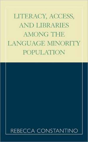 Literacy, Access, and Libraries Among the Language Minority Community de Rebecca Constantino