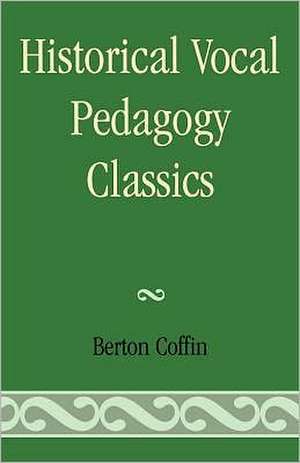 Historical Vocal Pedagogy Classics de Berton Coffin