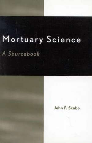 Mortuary Science de John F. Szabo