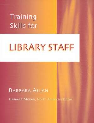 Training Skills for Library Staff de Barbara Allan