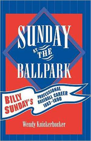 Sunday at the Ballpark de Wendy Knickerbocker